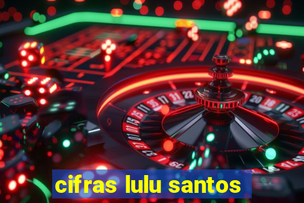 cifras lulu santos